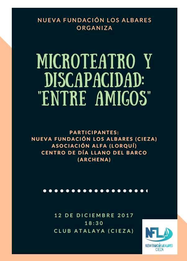 Cartel de la actividad Microteatro y discapacidad 'Entre Amigos' de Nueva Fundación los Albares en el Club Atalaya de Cieza