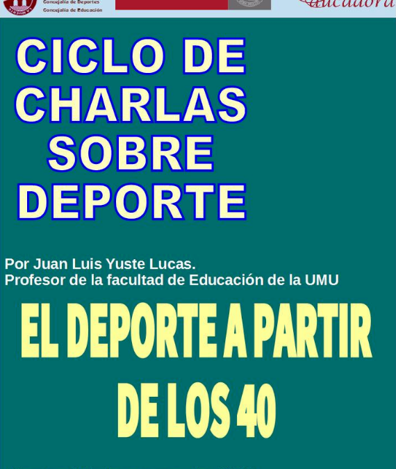 Charla deportiva ‘El Deporte a Partir de los 40’ por Juan Luis Yuste dentro del Ciclo de Charlas Sobre Deporte