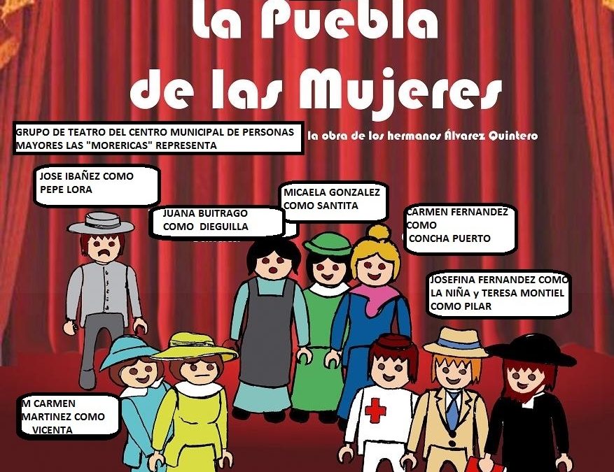 El Grupo de Teatro del Centro Municipal de Personas Mayores ‘ Las Morericas’ presenta la obra de teatro  “La puebla de las mujeres”