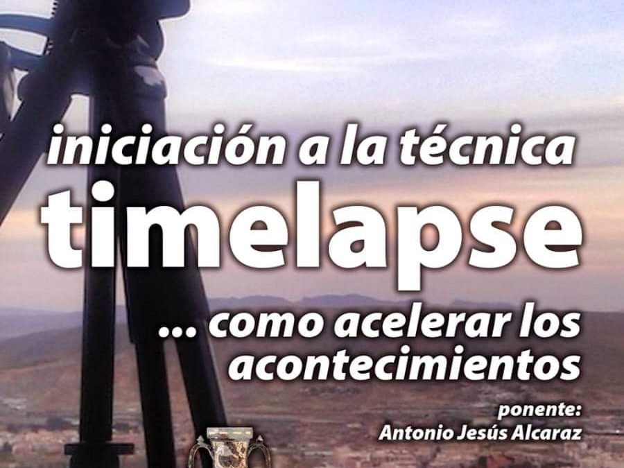 Ponencia «Iniciación a la técnica timelapse …como acelerar los acontecimientos»