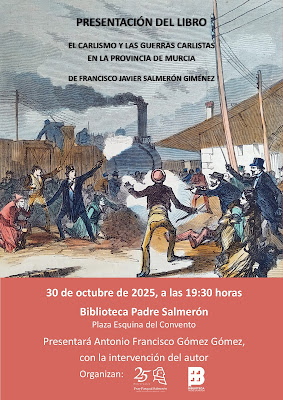 Presentación del libro: EL CARLISMO Y LAS GUERRAS CARLISTAS EN LA PROVINCIA DE MURCIA