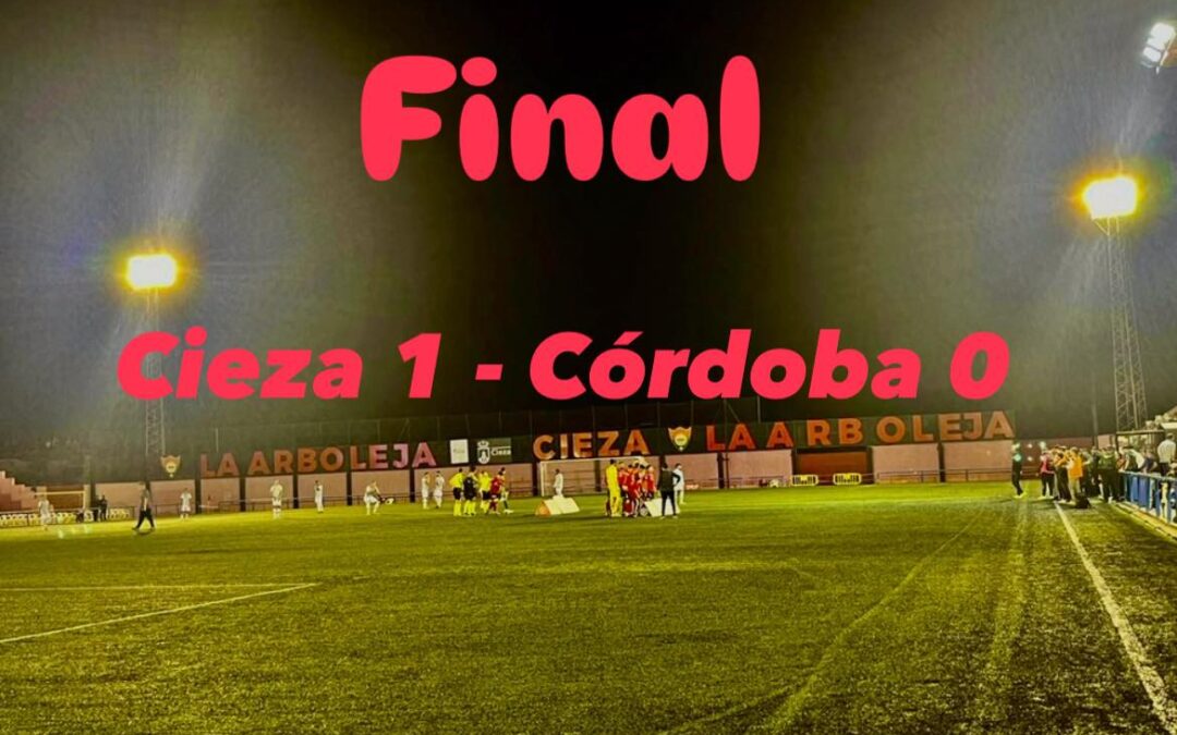 Cieza 1–0 Córdoba: La Arboleja vivió una noche copera inolvidable